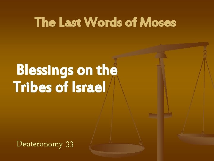 The Last Words of Moses Blessings on the Tribes of Israel Deuteronomy 33 