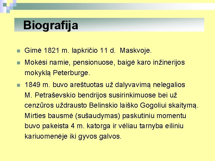 Biografija n Gimė 1821 m. lapkričio 11 d. Maskvoje. n Mokėsi namie, pensionuose, baigė