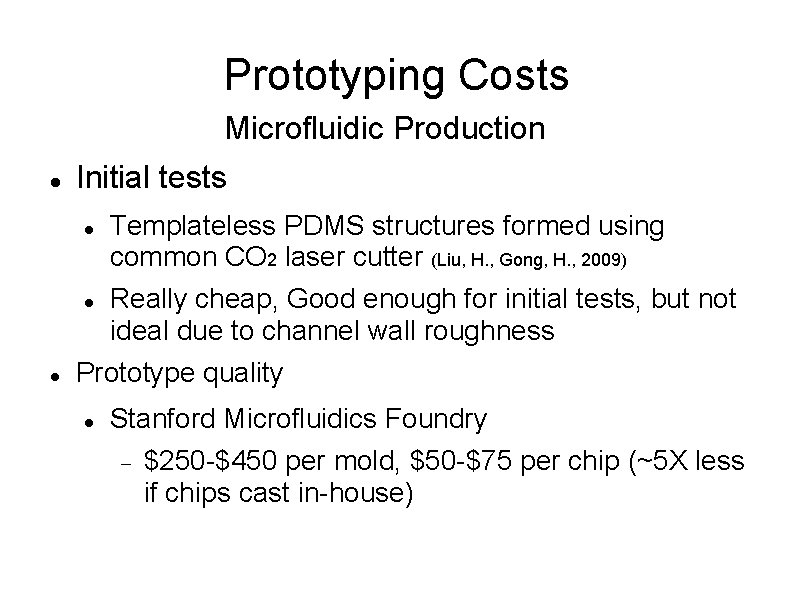 Prototyping Costs Microfluidic Production Initial tests Templateless PDMS structures formed using common CO 2