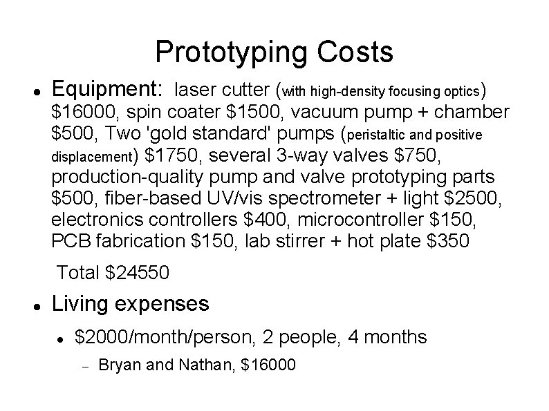 Prototyping Costs Equipment: laser cutter (with high-density focusing optics) $16000, spin coater $1500, vacuum