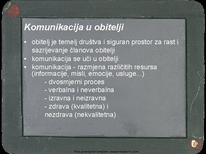 Komunikacija u obitelji • obitelj je temelj društva i siguran prostor za rast i