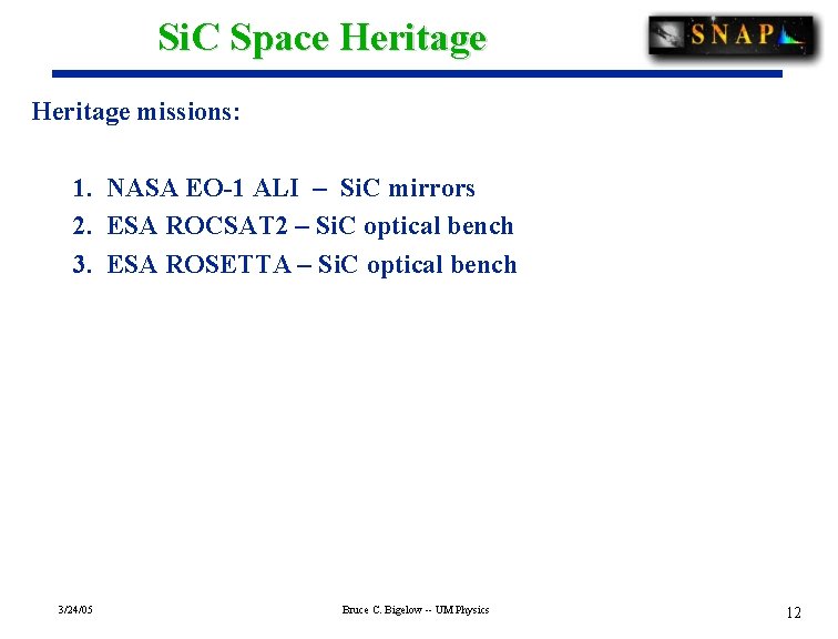 Si. C Space Heritage missions: 1. NASA EO-1 ALI – Si. C mirrors 2.