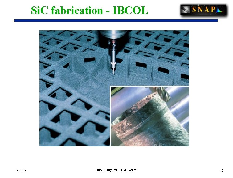 Si. C fabrication - IBCOL 3/24/05 Bruce C. Bigelow -- UM Physics 8 