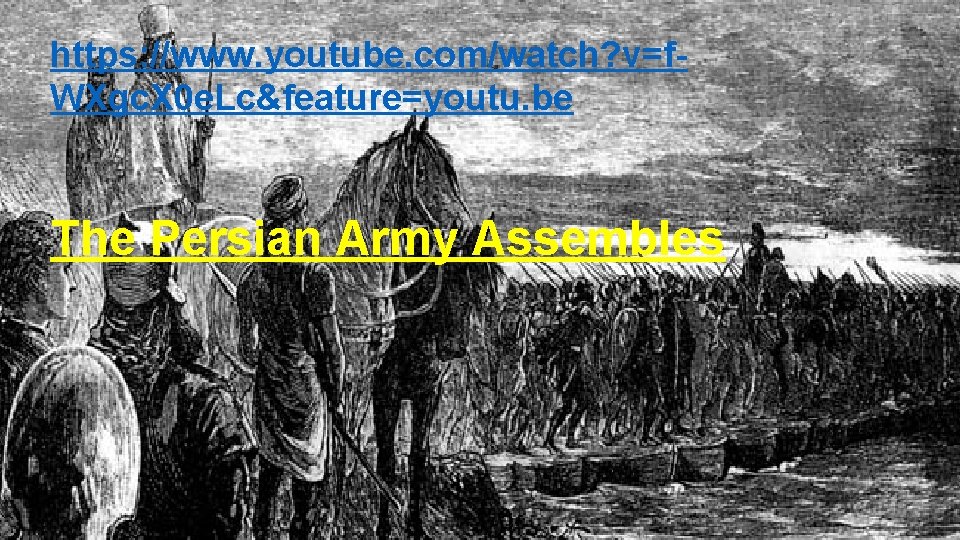 https: //www. youtube. com/watch? v=f. WXgc. X 0 e. Lc&feature=youtu. be The Persian Army