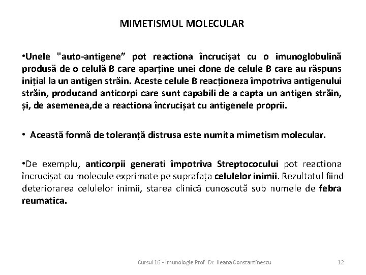 MIMETISMUL MOLECULAR • Unele "auto-antigene” pot reactiona încrucișat cu o imunoglobulină produsă de o