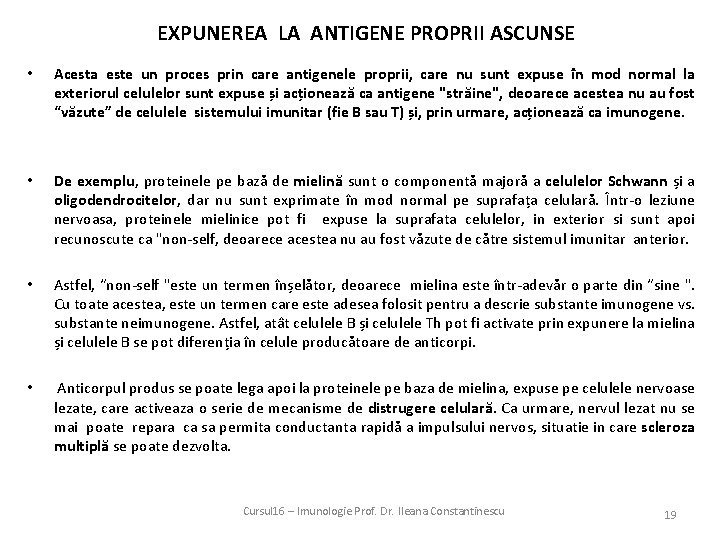 EXPUNEREA LA ANTIGENE PROPRII ASCUNSE • Acesta este un proces prin care antigenele proprii,