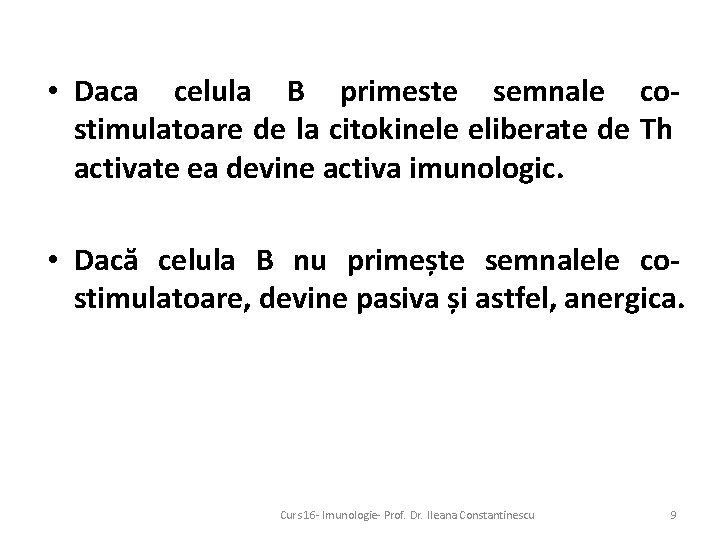  • Daca celula B primeste semnale costimulatoare de la citokinele eliberate de Th