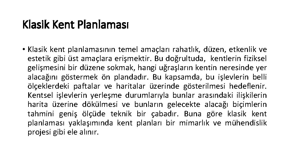 Klasik Kent Planlaması • Klasik kent planlamasının temel amaçları rahatlık, düzen, etkenlik ve estetik