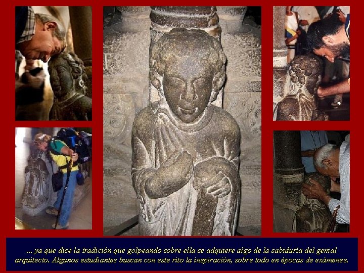 . . . ya que dice la tradición que golpeando sobre ella se adquiere