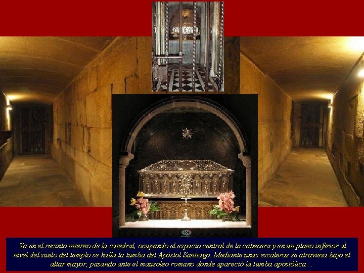 Ya en el recinto interno de la catedral, ocupando el espacio central de la