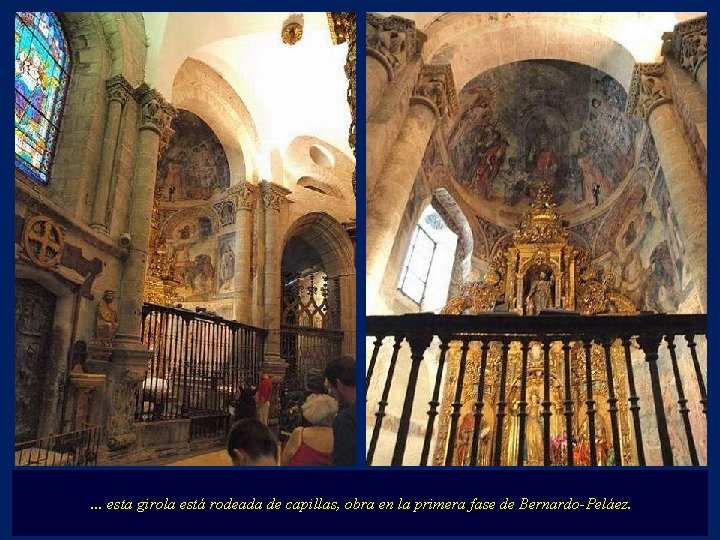. . . esta girola está rodeada de capillas, obra en la primera fase