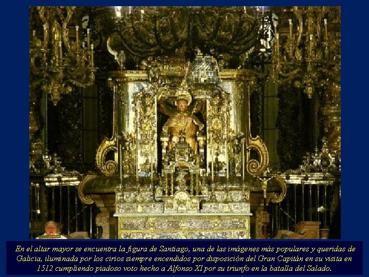En el altar mayor se encuentra la figura de Santiago, una de las imágenes