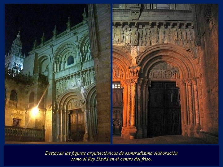 Destacan las figuras arquitectónicas de esmeradísima elaboración como el Rey David en el centro