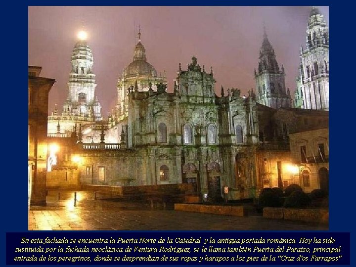 En esta fachada se encuentra la Puerta Norte de la Catedral y la antigua