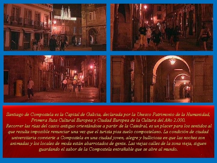 Santiago de Compostela es la Capital de Galicia, declarada por la Unesco Patrimonio de