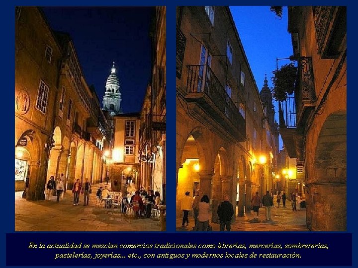 En la actualidad se mezclan comercios tradicionales como librerías, mercerías, sombrererías, pastelerías, joyerías. .