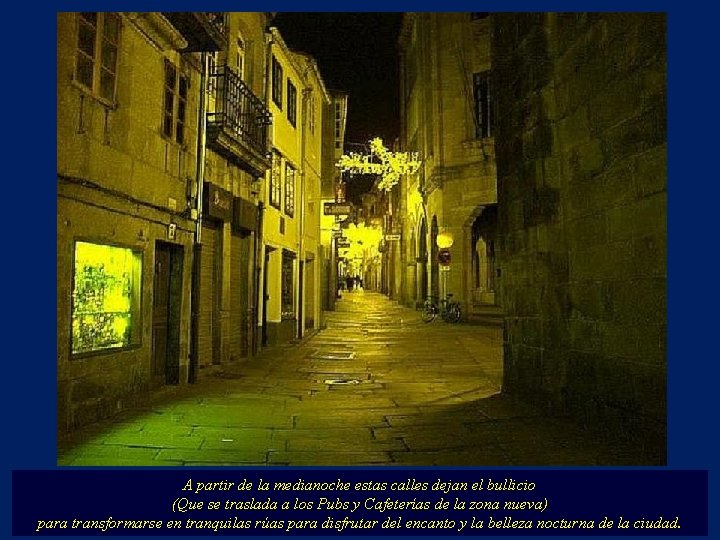 A partir de la medianoche estas calles dejan el bullicio (Que se traslada a