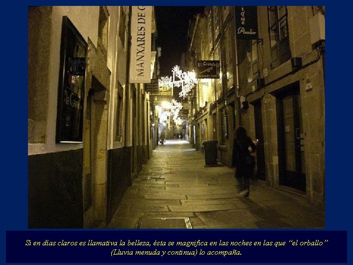 Si en días claros es llamativa la belleza, ésta se magnifica en las noches