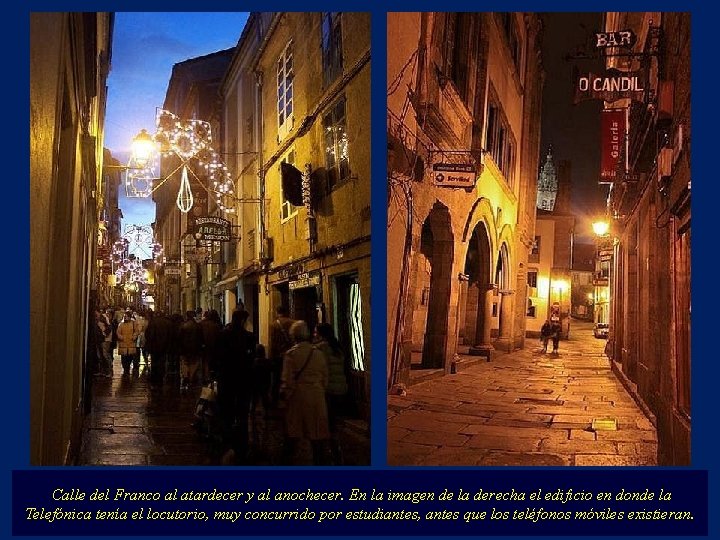 Calle del Franco al atardecer y al anochecer. En la imagen de la derecha