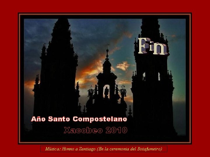 Año Santo Compostelano Xacobeo 2010 Música: Himno a Santiago (En la ceremonia del Botafumeiro).