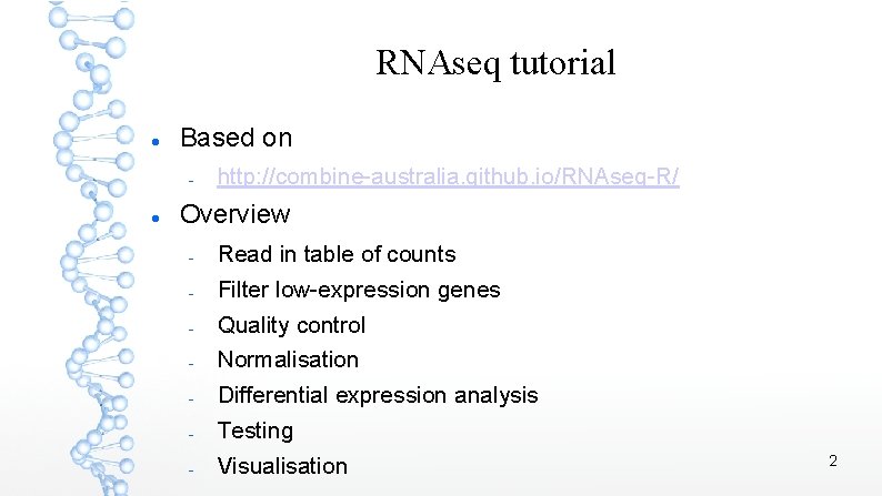 RNAseq tutorial Based on http: //combine-australia. github. io/RNAseq-R/ Overview Read in table of counts