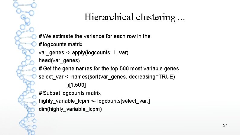 Hierarchical clustering. . . # We estimate the variance for each row in the