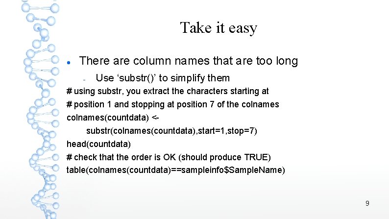 Take it easy There are column names that are too long Use ‘substr()’ to