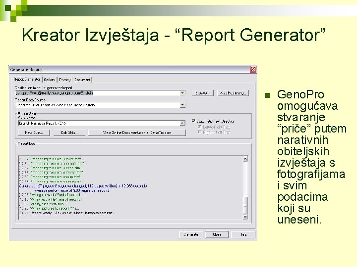 Kreator Izvještaja - “Report Generator” n Geno. Pro omogućava stvaranje “priče” putem narativnih obiteljskih