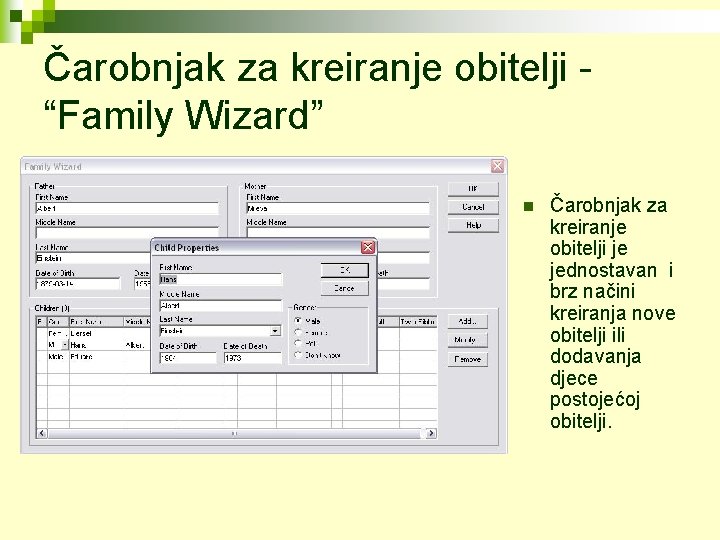 Čarobnjak za kreiranje obitelji “Family Wizard” n Čarobnjak za kreiranje obitelji je jednostavan i