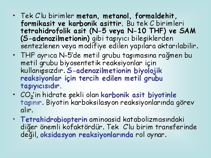  • Tek C’lu birimler metan, metanol, formaldehit, formikasit ve karbonik asittir. Bu tek