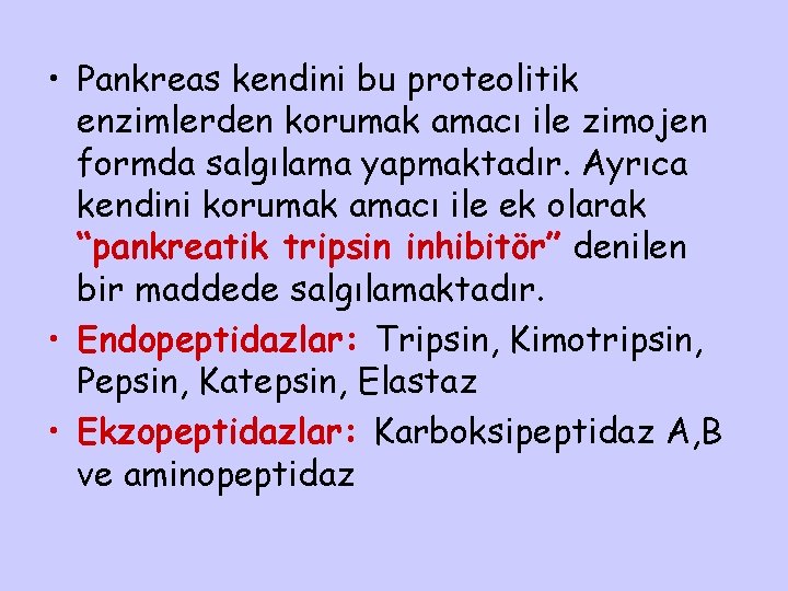  • Pankreas kendini bu proteolitik enzimlerden korumak amacı ile zimojen formda salgılama yapmaktadır.