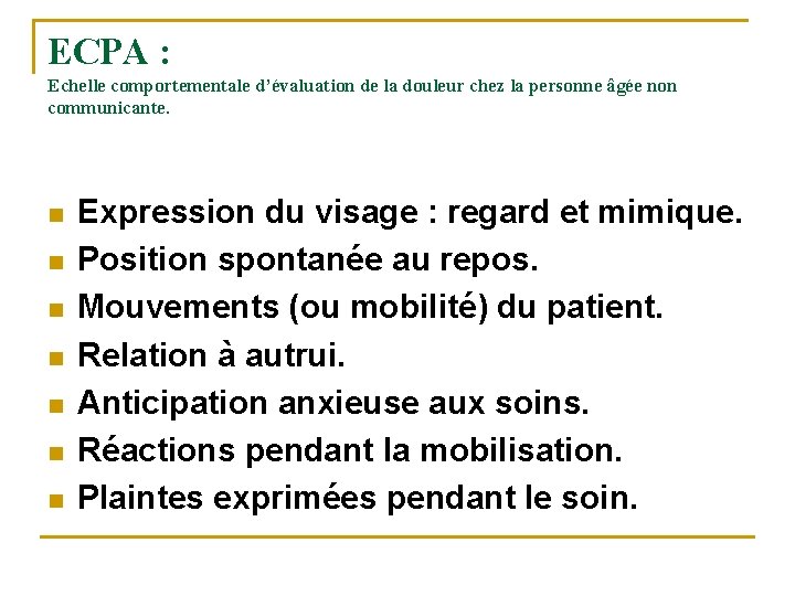 ECPA : Echelle comportementale d’évaluation de la douleur chez la personne âgée non communicante.