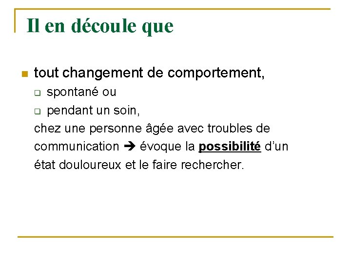  Il en découle que n tout changement de comportement, spontané ou q pendant