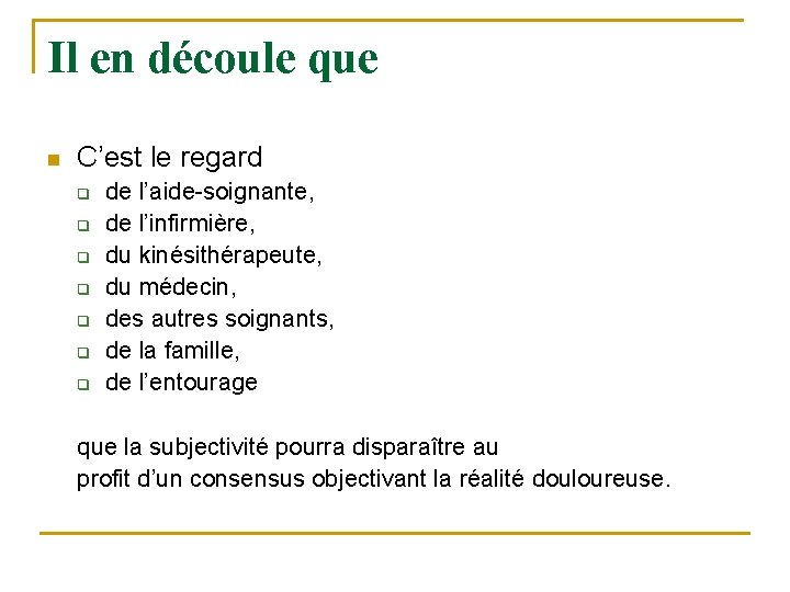 Il en découle que n C’est le regard q q q q de l’aide-soignante,