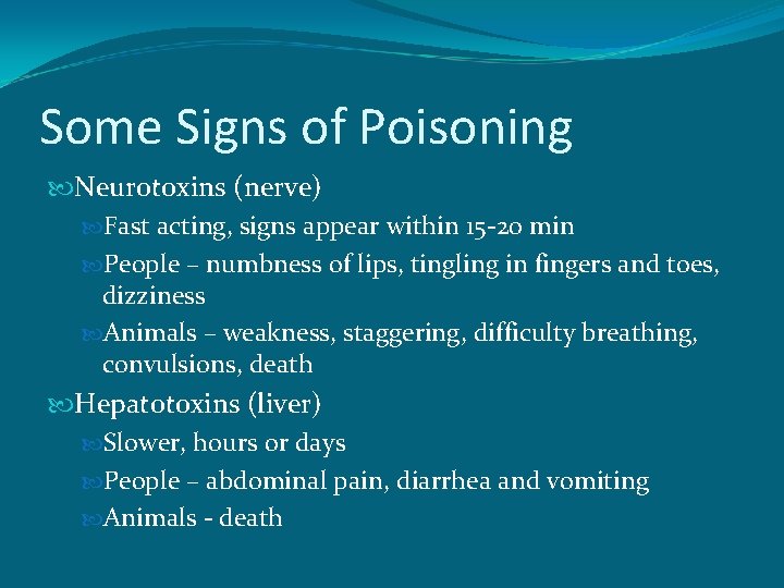 Some Signs of Poisoning Neurotoxins (nerve) Fast acting, signs appear within 15 -20 min