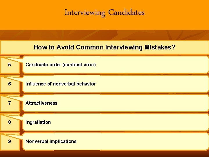 Interviewing Candidates How to Avoid Common Interviewing Mistakes? 5 Candidate order (contrast error) 6 Interviewing Candidates How to Avoid Common Interviewing Mistakes? 5 Candidate order (contrast error) 6