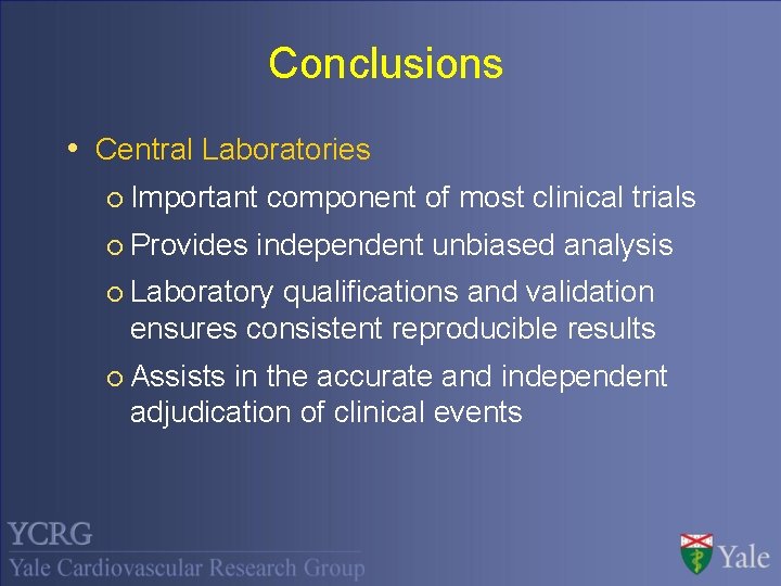 Conclusions • Central Laboratories ¡ Important ¡ Provides component of most clinical trials independent