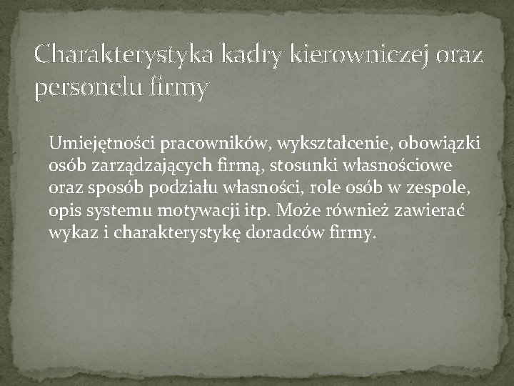 Charakterystyka kadry kierowniczej oraz personelu firmy Umiejętności pracowników, wykształcenie, obowiązki osób zarządzających firmą, stosunki