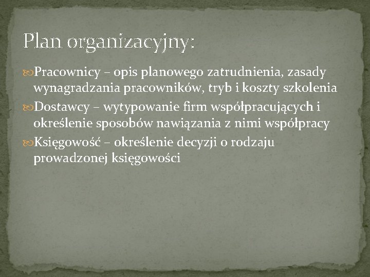 Plan organizacyjny: Pracownicy – opis planowego zatrudnienia, zasady wynagradzania pracowników, tryb i koszty szkolenia Plan organizacyjny: Pracownicy – opis planowego zatrudnienia, zasady wynagradzania pracowników, tryb i koszty szkolenia