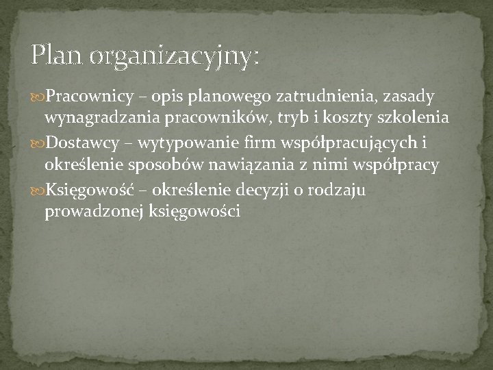 Plan organizacyjny: Pracownicy – opis planowego zatrudnienia, zasady wynagradzania pracowników, tryb i koszty szkolenia