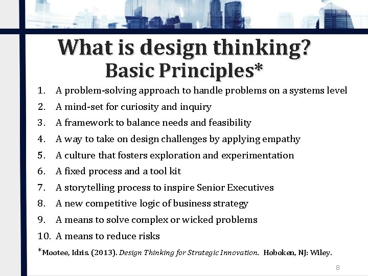 What is design thinking? Basic Principles* 1. A problem-solving approach to handle problems on