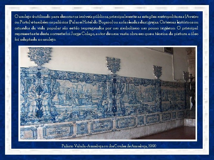 O azulejo é utilizado para decorar os imóveis públicos, principalmente as estações metropolitanas (Aveiro