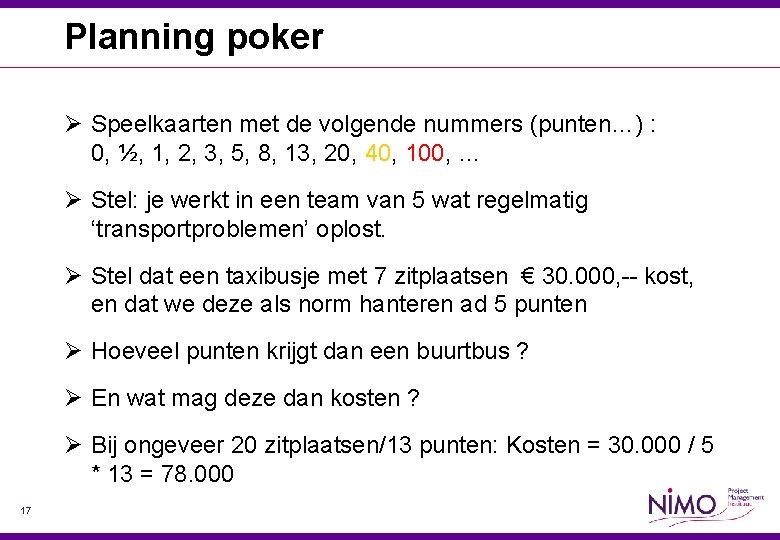 Planning poker Ø Speelkaarten met de volgende nummers (punten…) : 0, ½, 1, 2,