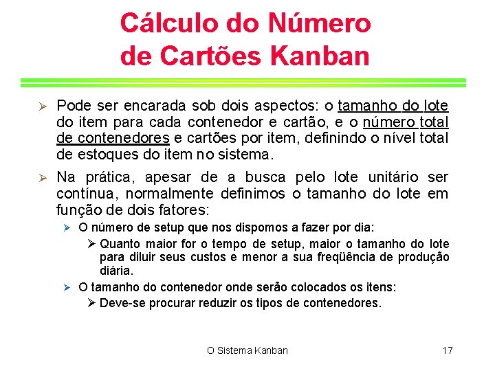 Cálculo do Número de Cartões Kanban Ø Ø Pode ser encarada sob dois aspectos: