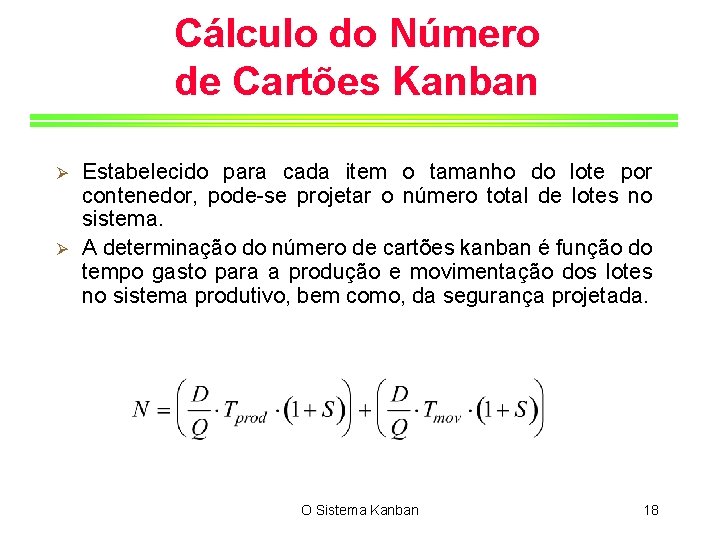 Cálculo do Número de Cartões Kanban Ø Ø Estabelecido para cada item o tamanho