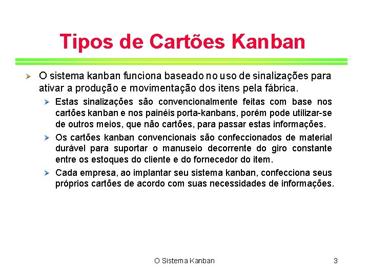 Tipos de Cartões Kanban Ø O sistema kanban funciona baseado no uso de sinalizações