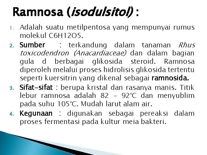 Ramnosa (isodulsitol) : 1. 2. 3. 4. Adalah suatu metilpentosa yang mempunyai rumus molekul