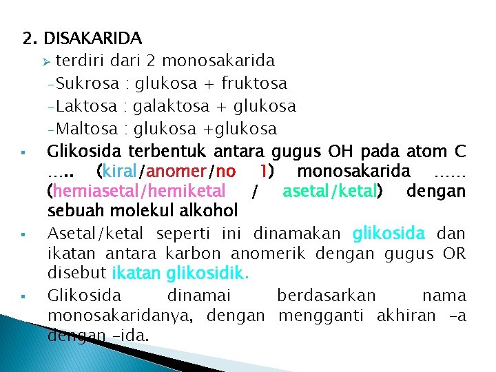2. DISAKARIDA Ø terdiri dari 2 monosakarida - Sukrosa : glukosa + fruktosa -