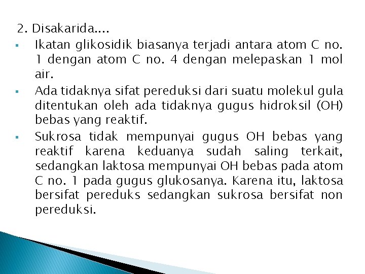 2. Disakarida. . § Ikatan glikosidik biasanya terjadi antara atom C no. 1 dengan