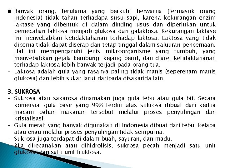 n Banyak orang, terutama yang berkulit berwarna (termasuk orang Indonesia) tidak tahan terhadapa susu